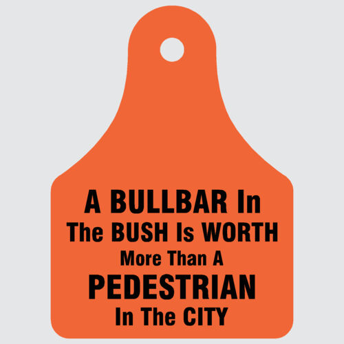 A Bullbar in the bush is worth more than a Pedestrian in the City Thumbnail